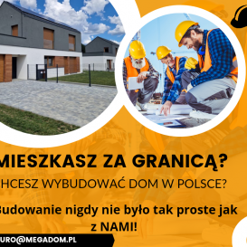 Mieszkasz za granicą, a chcesz budować w Polsce?
